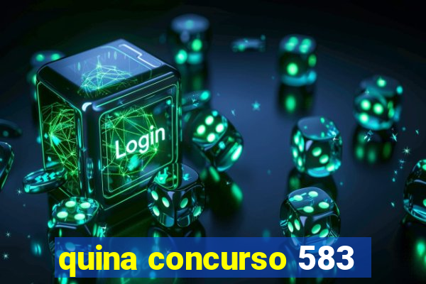 quina concurso 583